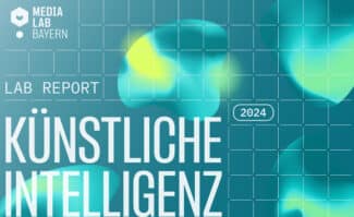 Der aktuelle Media-Lab-Bayern-Report „Künstliche Intelligenz“ (KI)